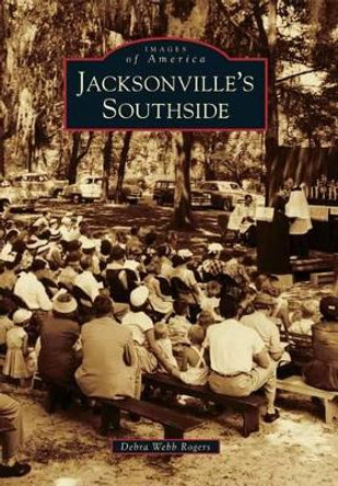 Jacksonville's Southside by Debra Webb Rogers 9780738591810