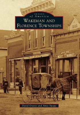 Wakeman and Florence Townships by David Graves 9780738593531