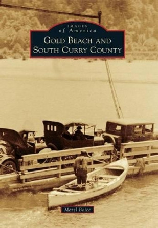 Gold Beach and South Curry County by Meryl Boice 9780738596150