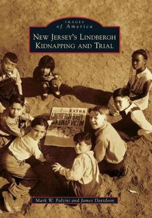 New Jersey's Lindbergh Kidnapping and Trial by Mark W. Falzini 9780738597744