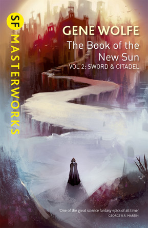 The Book of the New Sun: Volume 2: Sword and Citadel by Gene Wolfe