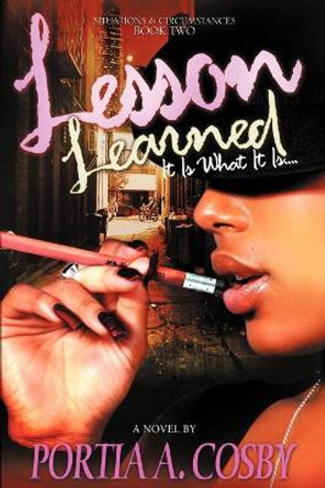 Lesson Learned: It Is What It Is by Portia A Cosby 9780982301319