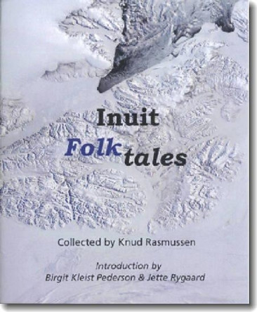 Inuit Folk-Tales by Birgit Kleist Pedersen 9780982170311