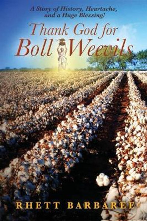 Thank God for Boll Weevils by Rhett Barbaree 9780982245118