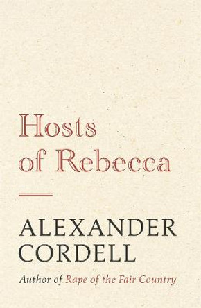 Hosts of Rebecca: The Mortymer Trilogy Book Two by Alexander Cordell