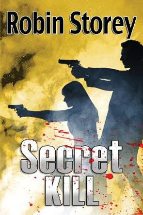 Secret Kill by Robin Storey 9780648540106