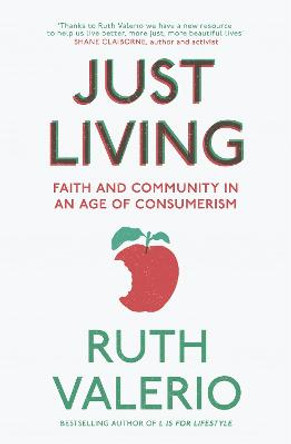Just Living: Faith and Community in an Age of Consumerism by Ruth Valerio