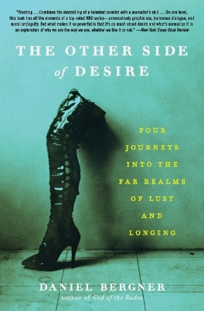 The Other Side of Desire: Four Journeys Into the Far Realms of Lust and Longing by Daniel Bergner 9780060885571