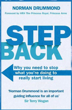 Step Back: Why you need to stop what you're doing to really start living by Norman Drummond