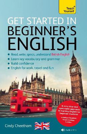 Beginner's English (Learn BRITISH English as a Foreign Language): A short four-skills foundation course in EFL / ESL by Cindy Cheetham