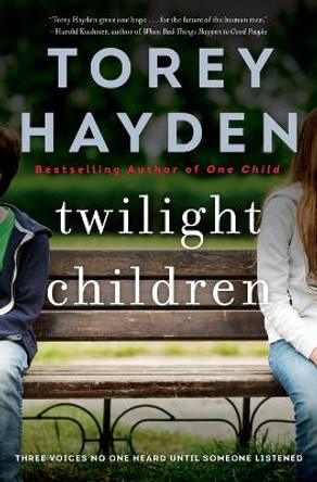 Twilight Children: Three Voices No One Heard Until Someone Listened by Torey Hayden 9780062662750