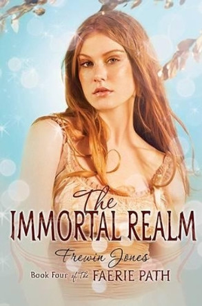 The Faerie Path #4: The Immortal Realm by Frewin Jones 9780060871574