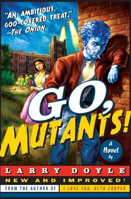 Go, Mutants! by Larry Doyle 9780061686566
