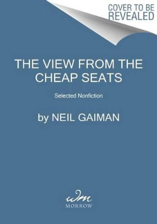 The View from the Cheap Seats: Selected Nonfiction by Neil Gaiman 9780062262271