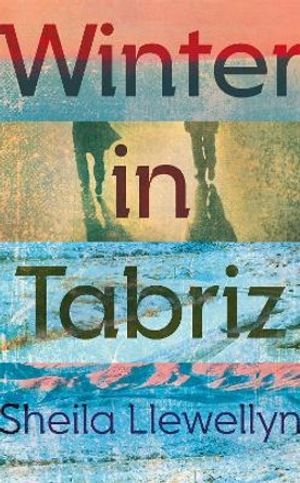 Winter in Tabriz by Sheila Llewellyn