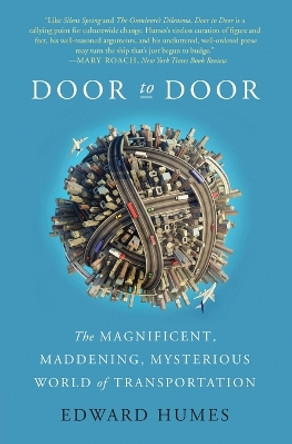 Door to Door: The Magnificent, Maddening, Mysterious World of Transportation by Edward Humes 9780062372086