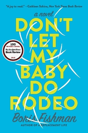 Don't Let My Baby Do Rodeo by Boris Fishman 9780062384379