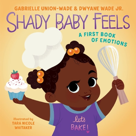 Shady Baby Feels: A First Book of Emotions, Feelings, and Shade by Gabrielle Union 9780063054042