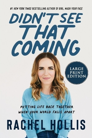 Didn't See That Coming: Putting Life Back Together When Your World Falls Apart [Large Print] by Rachel Hollis 9780063075160