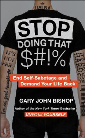 Stop Doing That $#!% Intl Merch Ed by Gary John Bishop 9780062950147
