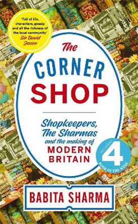 The Corner Shop: 'A delightful story of growing up &quot;above the shop&quot;' Nigel Slater: A Radio 4 Book of the Week by Babita Sharma