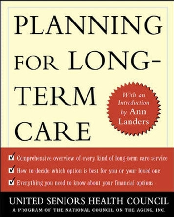 Planning for Long Term Care by United Seniors Health Council 9780071398480
