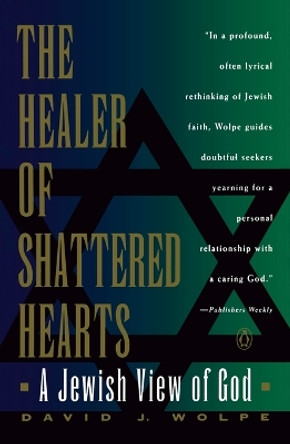 Healer of Shattered Hearts: A Jewish View of God by David J. Wolpe 9780140147957