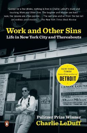 Work and Other Sins: Life in New York City and Thereabouts by Charlie LeDuff 9780143034940