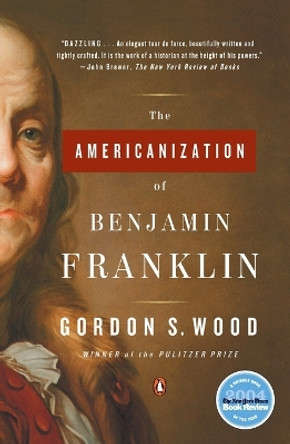 The Americanization of Benjamin Franklin by Gordon S Wood 9780143035282