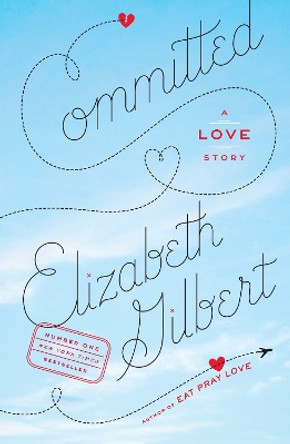 Committed: A Love Story by Elizabeth Gilbert 9780143118701