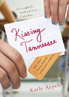 Kissing Tennessee: And Other Stories from the Stardust Dance by Kathi Appelt 9780152051273