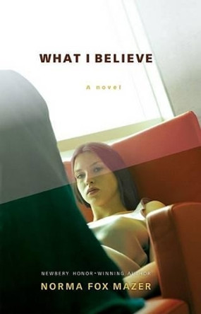 What I Believe by Norma Fox Mazer 9780152062835