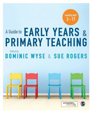 A Guide to Early Years and Primary Teaching by Dominic Wyse