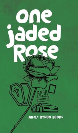 One Jaded Rose: A Nic Thorn Caper by James Byron Books 9780228837725