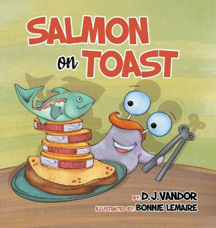 Salmon On Toast by D J Vandor 9780228832133