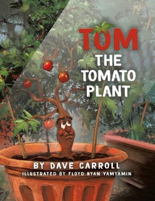 Tom The Tomato Plant by Dave Carroll 9780228843375
