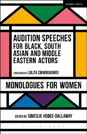 Audition Speeches for Black, South Asian and Middle Eastern Actors: Monologues for Women by Simeilia Hodge-Dallaway