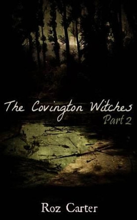 The Covington Witches: Part 2 by Roz Carter 9780615971940