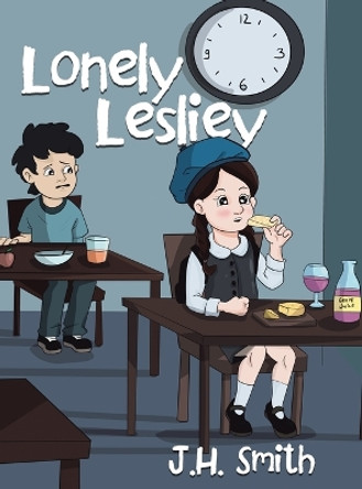 Lonely Lesliey by J H Smith 9780228873884