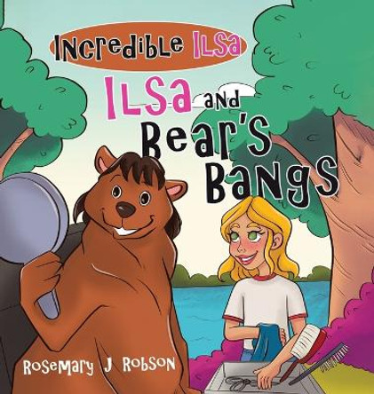 Ilsa and Bear's Bangs by Rosemary J Robson 9780228875079