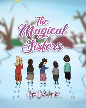 The Magical Sisters by Giselle Adams 9780228889397