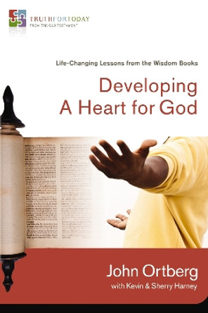 Developing a Heart for God: Life-Changing Lessons from the Wisdom Books by John Ortberg 9780310329633
