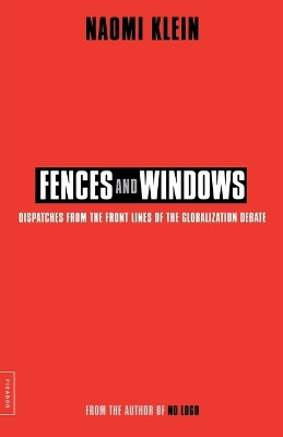 Fences and Windows: Dispatches from the Front Lines of the Globalization Debate by Naomi Klein 9780312307998