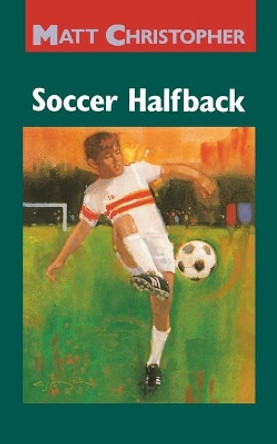 Soccer Halfback by Matt Christopher 9780316139816