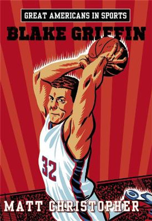 Great Americans In Sports: Blake Griffin by Matt Christopher 9780316296632