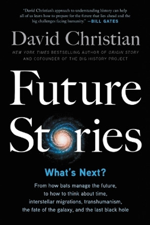 Future Stories: What's Next? by David Christian 9780316497466