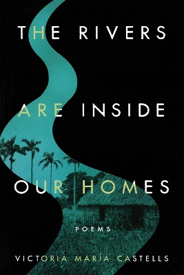 The Rivers Are Inside Our Homes by Victoria María Castells 9780268205676