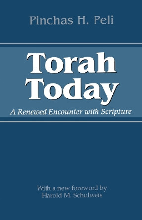 Torah Today: A Renewed Encounter with Scripture by Pinchas H. Peli 9780292706729