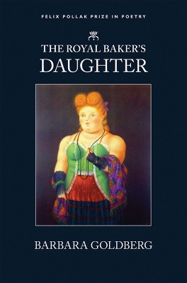 The Royal Baker's Daughter by Barbara Goldberg 9780299227241