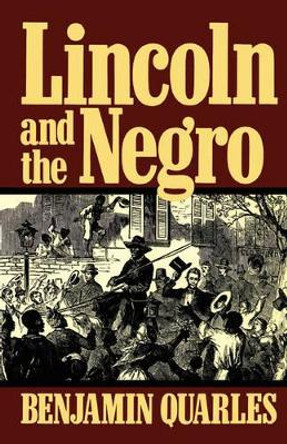 Lincoln And The Negro by Benjamin Quarles 9780306804472